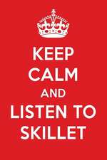 Keep Calm and Listen to Skillet: Skillet Designer Notebook