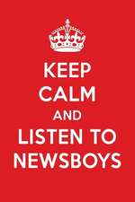 Keep Calm and Listen to Newsboys: Newsboys Designer Notebook