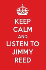 Keep Calm and Listen to Jimmy Reed: Jimmy Reed Designer Notebook