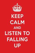 Keep Calm and Listen to Falling Up: Falling Up Designer Notebook