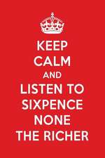 Keep Calm and Listen to Sixpence None the Richer: Sixpence None the Richer Designer Notebook