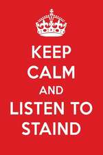 Keep Calm and Listen to Staind: Staind Designer Notebook