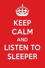 Keep Calm and Listen to Sleeper: Sleeper Designer Notebook