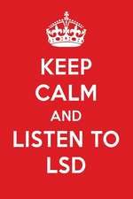 Keep Calm and Listen to LSD: LSD Designer Notebook