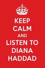 Keep Calm and Listen to Diana Haddad: Diana Haddad Designer Notebook