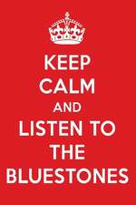 Keep Calm and Listen to the Bluestones: The Bluestones Designer Notebook