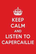 Keep Calm and Listen to Capercaillie: Capercaillie Designer Notebook