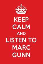 Keep Calm and Listen to Marc Gunn: Marc Gunn Designer Notebook