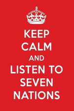 Keep Calm and Listen to Seven Nations: Seven Nations Designer Notebook