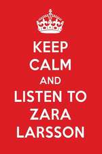 Keep Calm and Listen to Zara Larsson: Zara Larsson Designer Notebook