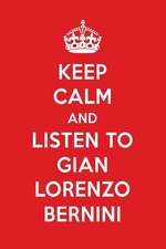 Keep Calm and Listen to Gian Lorenzo Bernini: Gian Lorenzo Bernini Designer Notebook