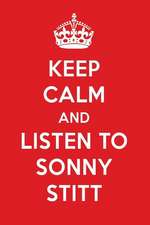 Keep Calm and Listen to Sonny Stitt: Sonny Stitt Designer Notebook