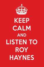 Keep Calm and Listen to Roy Haynes: Roy Haynes Designer Notebook