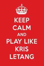 Keep Calm and Play Like Kris Letang: Kris Letang Designer Notebook