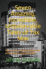 Seven Amazing, Incredible, Unbelievable Tales of Tax Man: Who Is This Strange Young Man with Powers Beyond Belief?