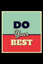 Do Your Best: An Inspirational Journal to Get You Motivated !