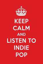 Keep Calm and Listen to Indie Pop: Indie Pop Designer Notebook