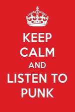 Keep Calm and Listen to Punk: Punk Designer Notebook