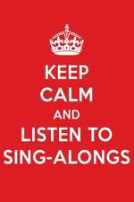 Keep Calm and Listen to Sing-Alongs: Sing-Alongs Designer Notebook