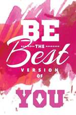 Be the Best Version of You: An Inspirational Journal to Get You Motivated !