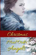 Christmas Mail Order Angels: 8 Christmas Historical Romances