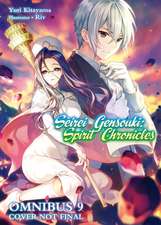 Kitayama, Y: Seirei Gensouki: Spirit Chronicles: Omnibus 9