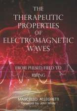 The Therapeutic Properties of Electromagnetic Waves : From Pulsed Fields to Rifing : 3