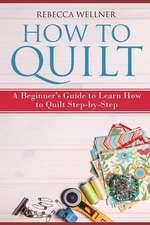 How to Quilt: A Beginner