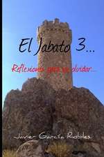 El Jabato 3...: Reflexiones para no olvidar...