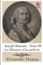 Joseph Balsamo (Tome III): Les Mémoires d'Un Médecin