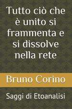 Tutto ciò che è unito si frammenta e si dissolve nella rete: Saggi di Etoanalisi