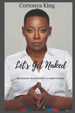 Lets Get Naked: Becoming Transparent and Unbothered