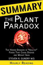 Summary of the Plant Paradox: The Hidden Dangers in Healthy Foods That Cause Disease and Weight Gain by Dr. Steven Gundry