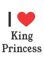 I Love King Princess: King Princess Designer Notebook