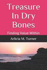 Treasure in Dry Bones: Finding Value Within