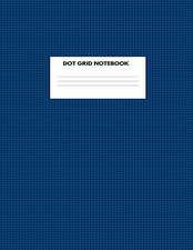 Dot Grid Notebook: For Notes and Sketches