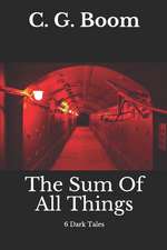 The Sum of All Things: 6 Dark Tales