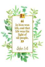 In Him Was Life, and That Life Was the Light of All People: John 1:4 Bible Journal