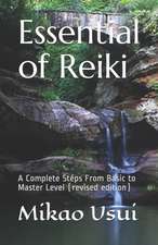 Essential of Reiki: A Complete Steps from Basic to Master Level (Revised Edition)