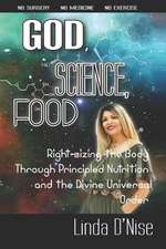 God, Science, Food: Right-Sizing the Body Through Principled Nutrition and the Divine Universal Order