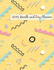 2019 Month and Day Planner: Monthly and Daily Planner with Goal Schedule Appointment to Do List and Notes