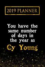 2019 Planner: You Have the Same Number of Days in the Year as Cy Young: Cy Young 2019 Planner