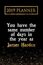 2019 Planner: You Have the Same Number of Days in the Year as James Harden: James Harden 2019 Planner