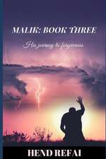 Malik: Book Three: His Journey to Forgiveness