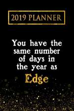 2019 Planner: You Have the Same Number of Days in the Year as Edge: Edge 2019 Planner