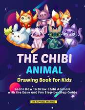 The Chibi Animal Drawing Book for Kids: Learn How to Draw Chibi Animals with the Easy and Fun Step-By-Step Guide