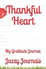 Thankful Heart: My Gratitude Journal