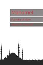 Mahomet: Founder of Islam