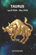 Taurus April 20th to May 20th Notebook: Taurus Notebook Composition Journal Book