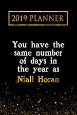 2019 Planner: You Have the Same Number of Days in the Year as Niall Horan: Niall Horan 2019 Planner